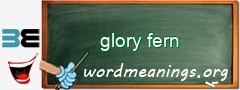 WordMeaning blackboard for glory fern